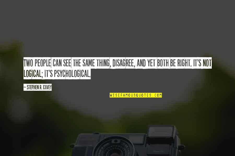 People's Perceptions Quotes By Stephen R. Covey: Two people can see the same thing, disagree, People's Perceptions Quotes By Stephen R. Covey: Two people can see the same thing, disagree,