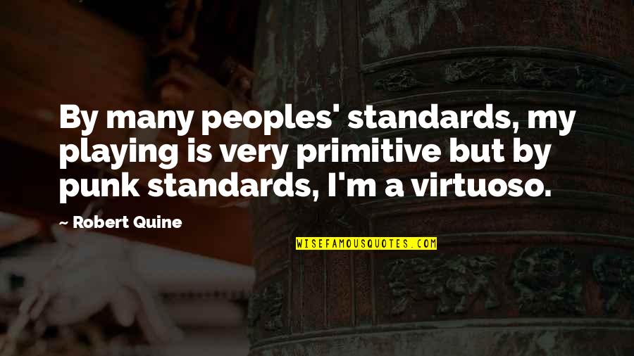 Peoples Quotes By Robert Quine: By many peoples' standards, my playing is very