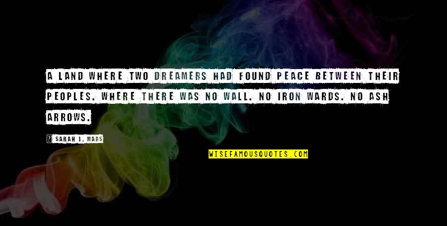 Peoples Quotes By Sarah J. Maas: A land where two dreamers had found peace