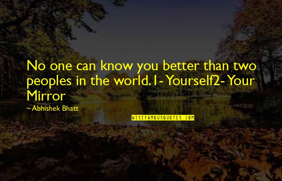 Peoples Quotes Quotes By Abhishek Bhatt: No one can know you better than two