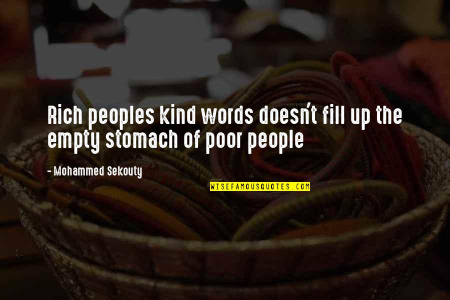 Peoples Quotes Quotes By Mohammed Sekouty: Rich peoples kind words doesn't fill up the