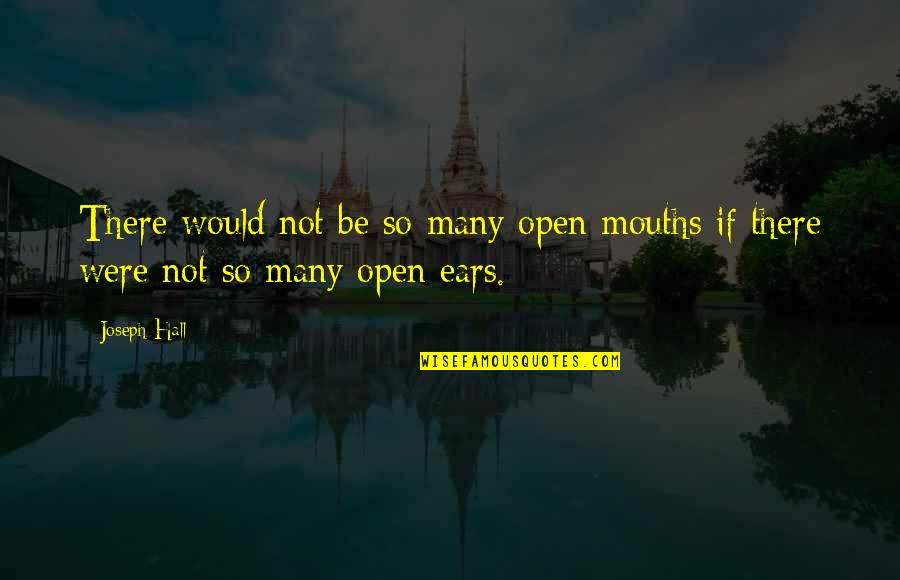 Peoples Smiles Quotes By Joseph Hall: There would not be so many open mouths