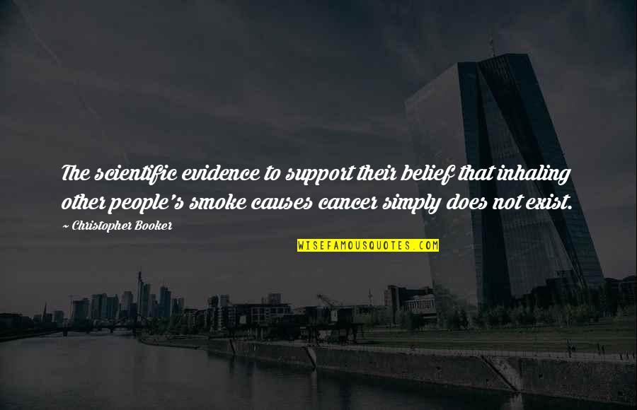 People's Support Quotes By Christopher Booker: The scientific evidence to support their belief that