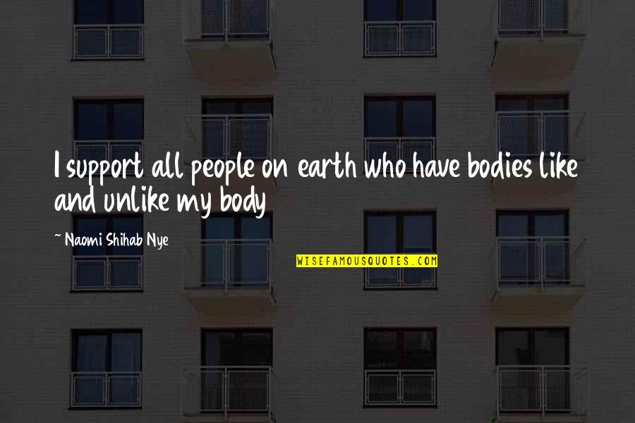 People's Support Quotes By Naomi Shihab Nye: I support all people on earth who have