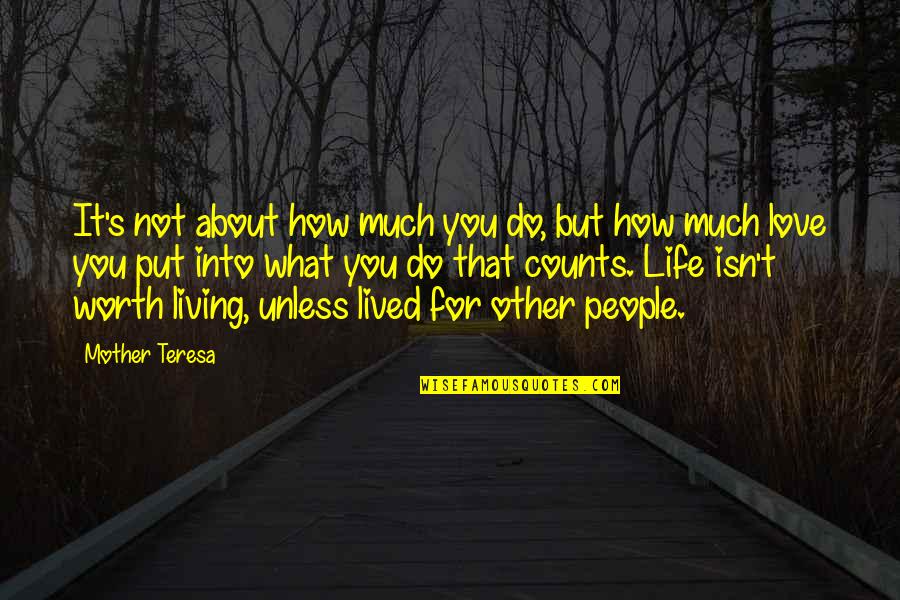 People's Worth Quotes By Mother Teresa: It's not about how much you do, but