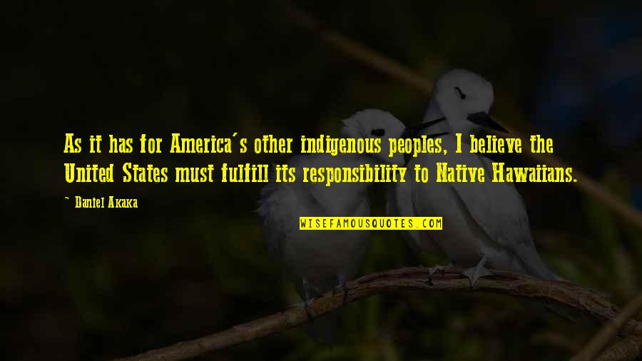Peoples's Quotes By Daniel Akaka: As it has for America's other indigenous peoples, Peoples's Quotes By Daniel Akaka: As it has for America's other indigenous peoples,