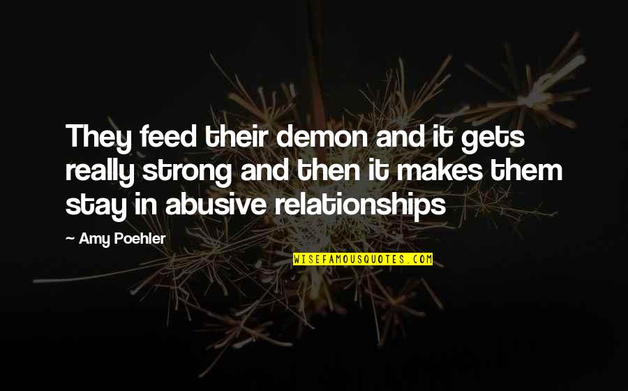 Peoplestrong Quotes By Amy Poehler: They feed their demon and it gets really Peoplestrong Quotes By Amy Poehler: They feed their demon and it gets really