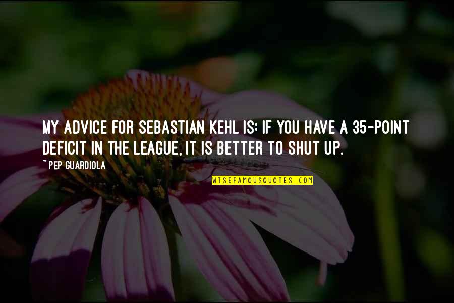 Pep Guardiola Best Quotes By Pep Guardiola: My advice for Sebastian Kehl is: if you