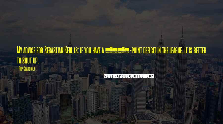 Pep Guardiola quotes: My advice for Sebastian Kehl is: if you have a 35-point deficit in the league, it is better to shut up.