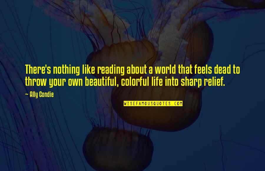 Pepa And Silvia Quotes By Ally Condie: There's nothing like reading about a world that Pepa And Silvia Quotes By Ally Condie: There's nothing like reading about a world that