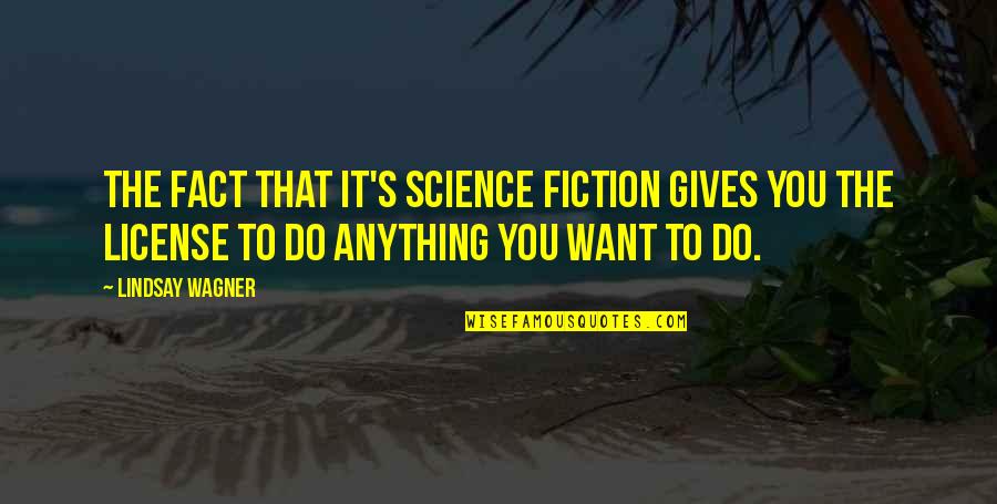 Pepa And Silvia Quotes By Lindsay Wagner: The fact that it's science fiction gives you Pepa And Silvia Quotes By Lindsay Wagner: The fact that it's science fiction gives you