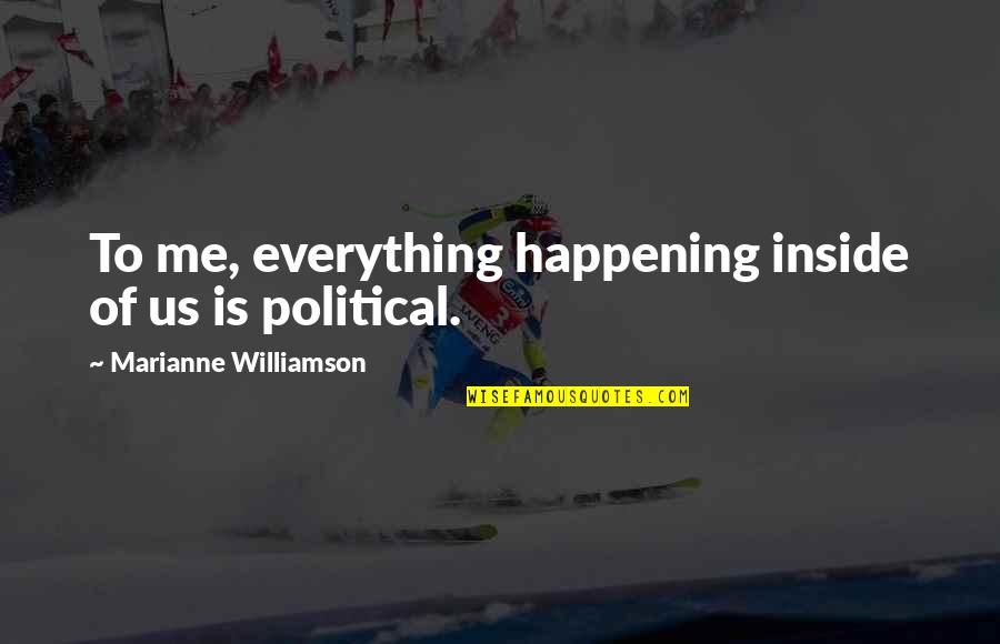 Pepe Billete Quotes By Marianne Williamson: To me, everything happening inside of us is Pepe Billete Quotes By Marianne Williamson: To me, everything happening inside of us is