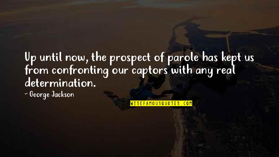 Pepe The King Prawn Book Quotes By George Jackson: Up until now, the prospect of parole has Pepe The King Prawn Book Quotes By George Jackson: Up until now, the prospect of parole has