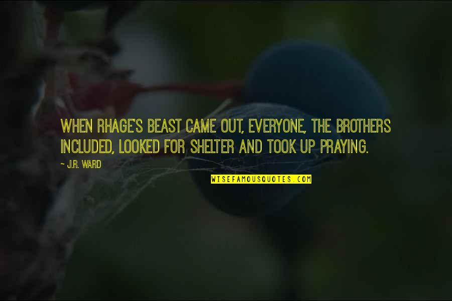 Pepeng Pinakamaangas Quotes By J.R. Ward: When Rhage's beast came out, everyone, the brothers