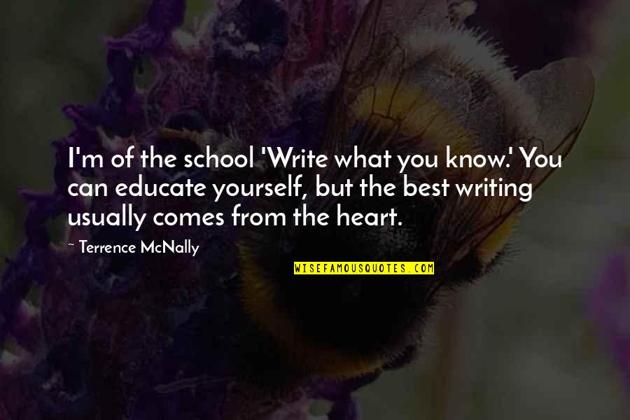 Pepeng Pinakamaangas Quotes By Terrence McNally: I'm of the school 'Write what you know.'