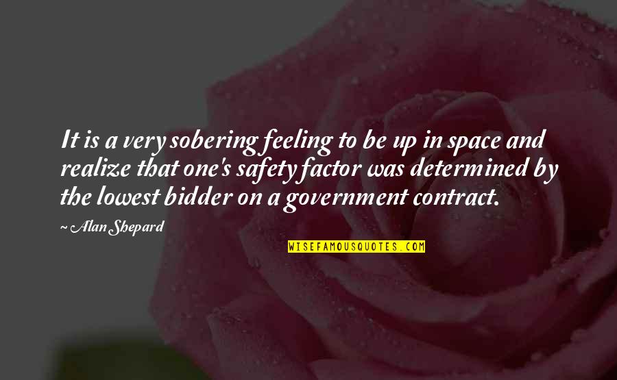 Peperangan Dalam Quotes By Alan Shepard: It is a very sobering feeling to be