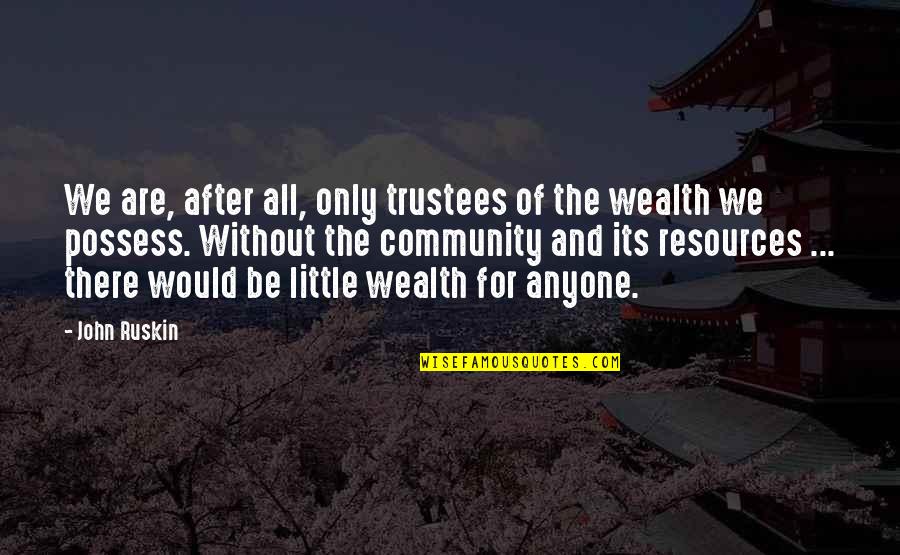 Peperangan Dalam Quotes By John Ruskin: We are, after all, only trustees of the