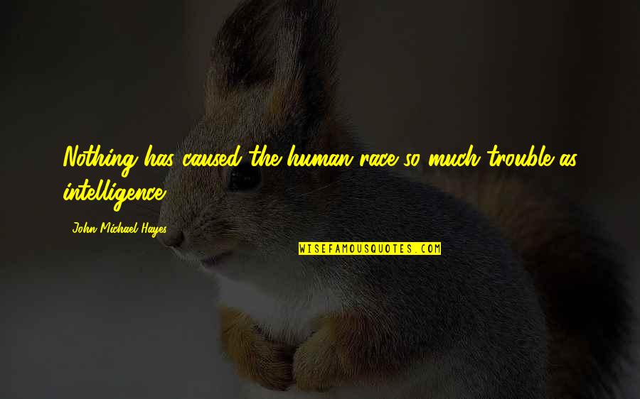Peperangan Tabuk Quotes By John Michael Hayes: Nothing has caused the human race so much