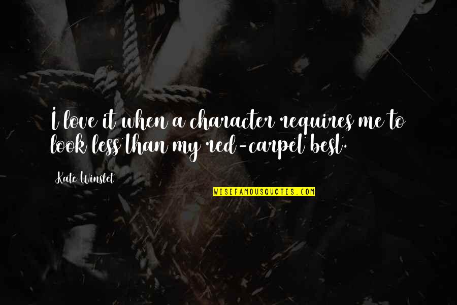 Peperone Crusco Quotes By Kate Winslet: I love it when a character requires me