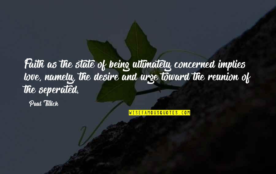 Peperone Crusco Quotes By Paul Tillich: Faith as the state of being ultimately concerned Peperone Crusco Quotes By Paul Tillich: Faith as the state of being ultimately concerned