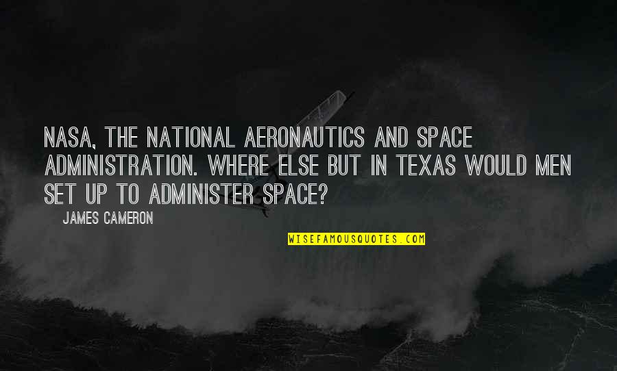 Peperonity Tamil Quotes By James Cameron: NASA, the National Aeronautics and Space Administration. Where