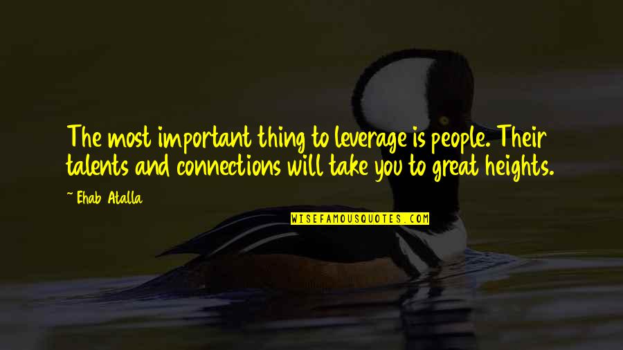 Pepi Luci Bom Quotes By Ehab Atalla: The most important thing to leverage is people. Pepi Luci Bom Quotes By Ehab Atalla: The most important thing to leverage is people.