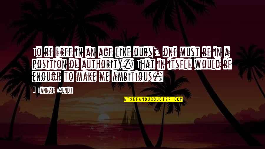 Pepi Luci Bom Quotes By Hannah Arendt: To be free in an age like ours, Pepi Luci Bom Quotes By Hannah Arendt: To be free in an age like ours,