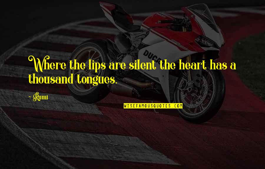 Pepicellis Ashland Quotes By Rumi: Where the lips are silent the heart has