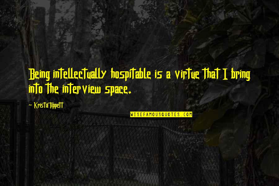 Pepinos Quotes By Krista Tippett: Being intellectually hospitable is a virtue that I