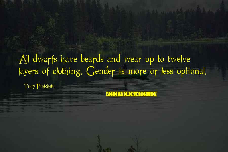 Pepinos Quotes By Terry Pratchett: All dwarfs have beards and wear up to Pepinos Quotes By Terry Pratchett: All dwarfs have beards and wear up to
