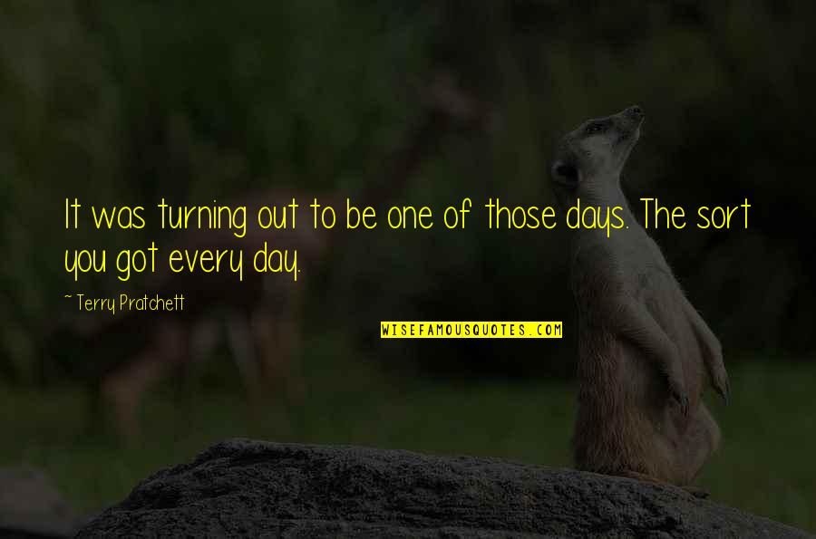 Peplinski C Quotes By Terry Pratchett: It was turning out to be one of Peplinski C Quotes By Terry Pratchett: It was turning out to be one of