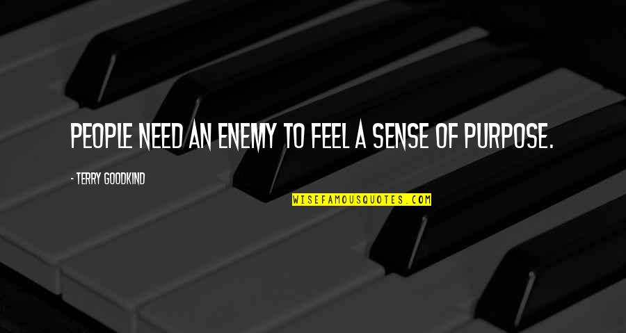 Peplum Jumpsuit Quotes By Terry Goodkind: People need an enemy to feel a sense