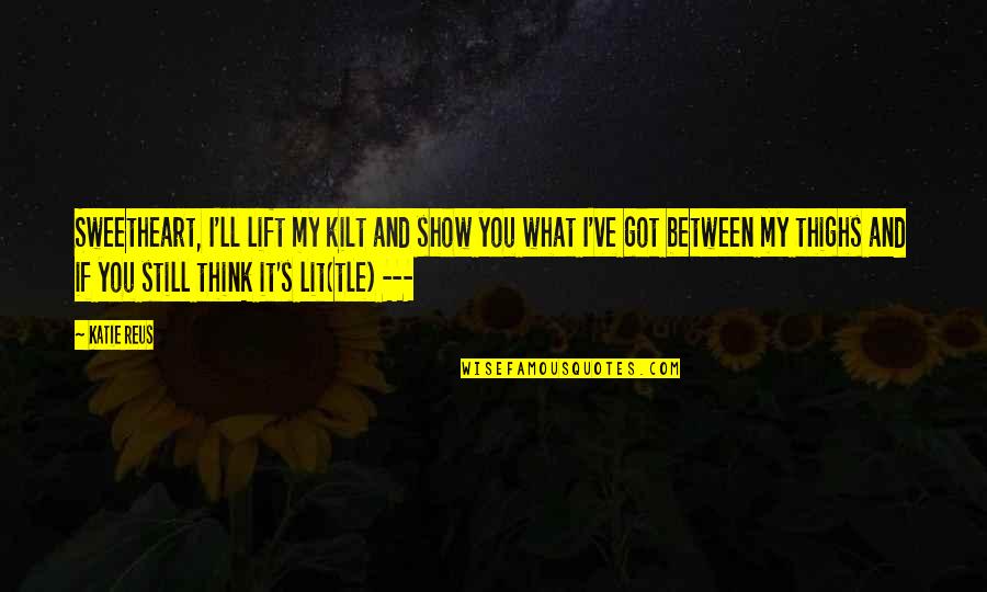 Peppa Pig Quote Quotes By Katie Reus: Sweetheart, I'll lift my kilt and show you Peppa Pig Quote Quotes By Katie Reus: Sweetheart, I'll lift my kilt and show you