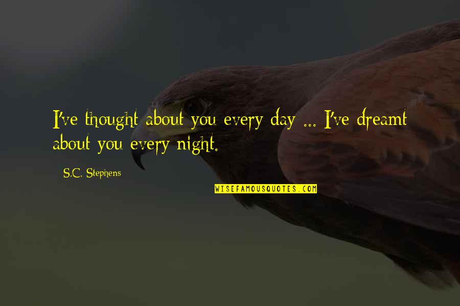 Peppards Quotes By S.C. Stephens: I've thought about you every day ... I've