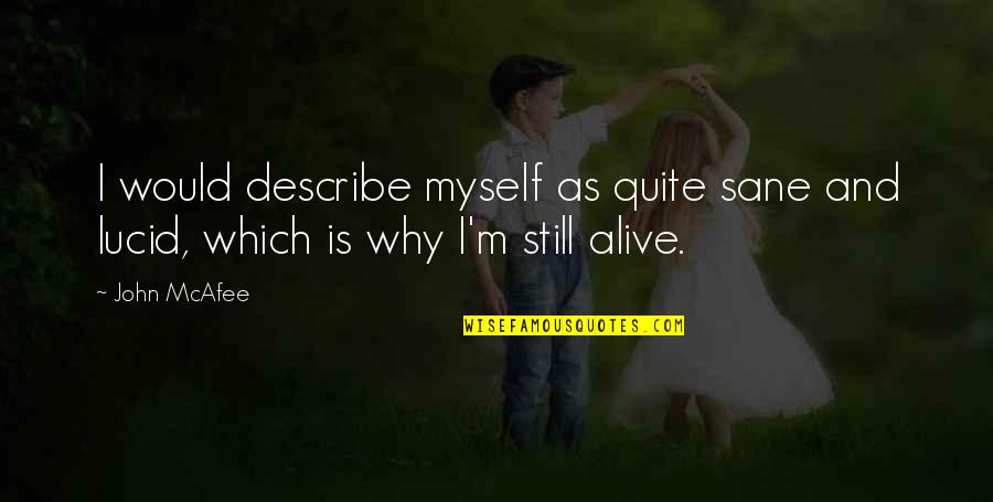 Peppenhorst Carlyle Quotes By John McAfee: I would describe myself as quite sane and