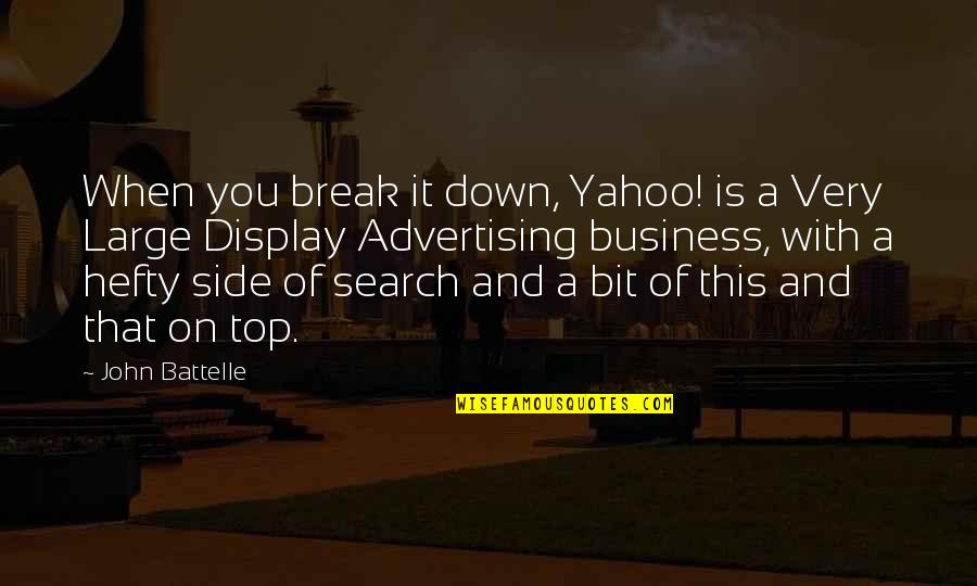 Pepper Mayo Quotes By John Battelle: When you break it down, Yahoo! is a