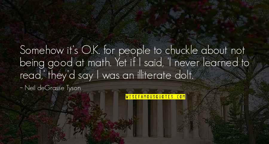 Pepperboxes Quotes By Neil DeGrasse Tyson: Somehow it's O.K. for people to chuckle about Pepperboxes Quotes By Neil DeGrasse Tyson: Somehow it's O.K. for people to chuckle about
