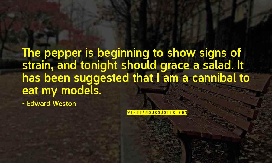 Pepper'd Quotes By Edward Weston: The pepper is beginning to show signs of Pepper'd Quotes By Edward Weston: The pepper is beginning to show signs of