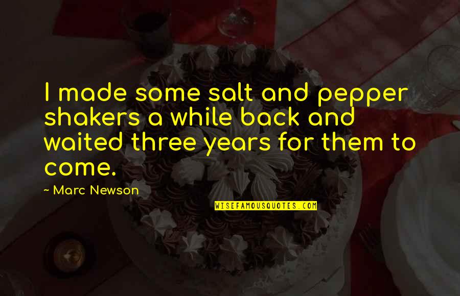 Pepper'd Quotes By Marc Newson: I made some salt and pepper shakers a Pepper'd Quotes By Marc Newson: I made some salt and pepper shakers a