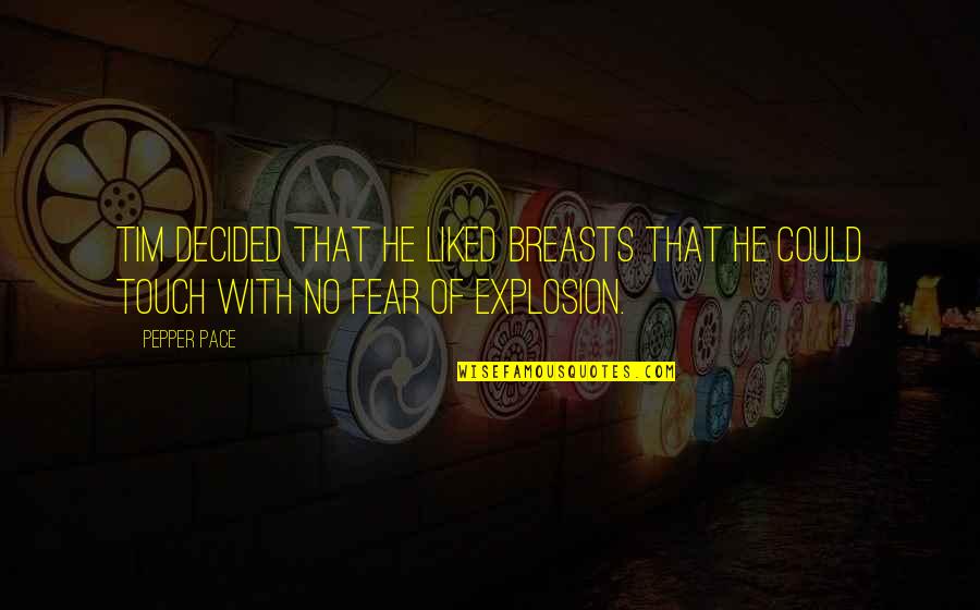 Pepper'd Quotes By Pepper Pace: Tim decided that he liked breasts that he