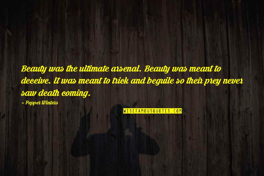 Pepper'd Quotes By Pepper Winters: Beauty was the ultimate arsenal. Beauty was meant Pepper'd Quotes By Pepper Winters: Beauty was the ultimate arsenal. Beauty was meant