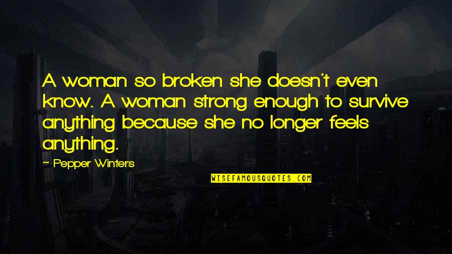 Pepper'd Quotes By Pepper Winters: A woman so broken she doesn't even know. Pepper'd Quotes By Pepper Winters: A woman so broken she doesn't even know.