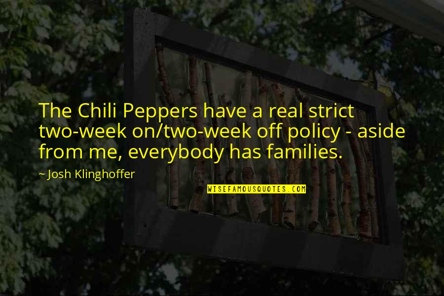 Peppers Quotes By Josh Klinghoffer: The Chili Peppers have a real strict two-week