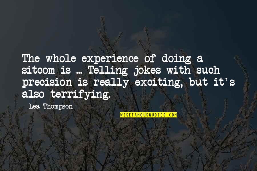 Peppi Quotes By Lea Thompson: The whole experience of doing a sitcom is Peppi Quotes By Lea Thompson: The whole experience of doing a sitcom is