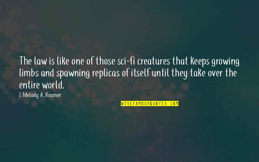 Peppi Quotes By Melody A. Kramer: The law is like one of those sci-fi Peppi Quotes By Melody A. Kramer: The law is like one of those sci-fi