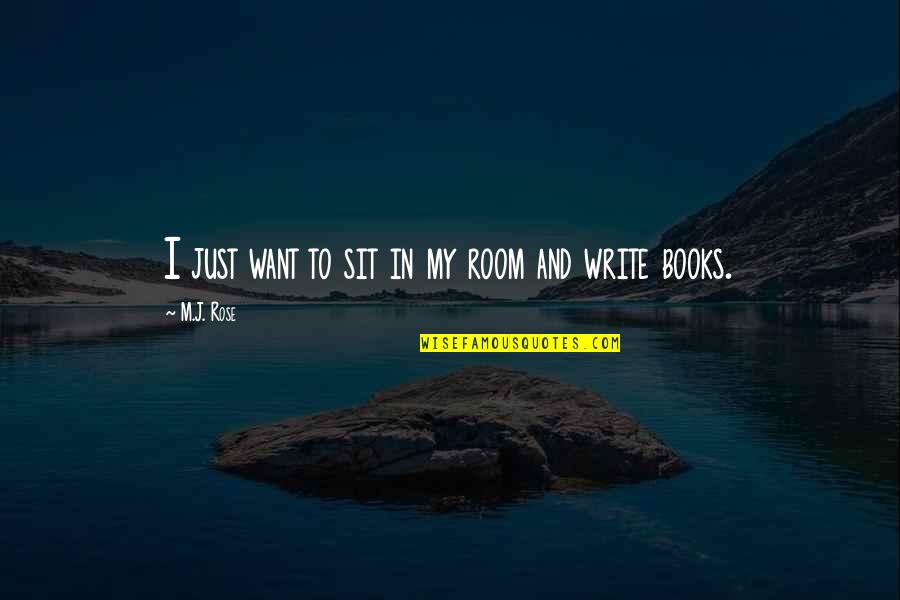 Peppur Lewis Quotes By M.J. Rose: I just want to sit in my room