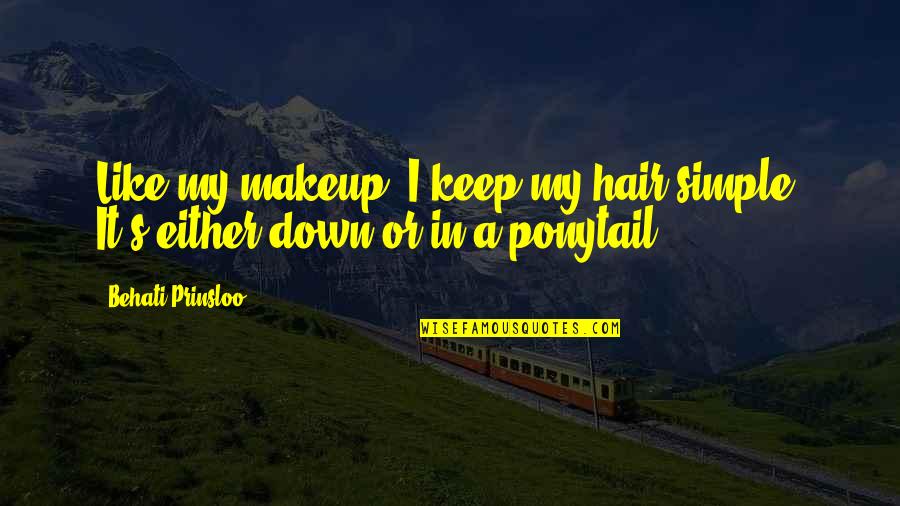 Pepukayi2018 Quotes By Behati Prinsloo: Like my makeup, I keep my hair simple.
