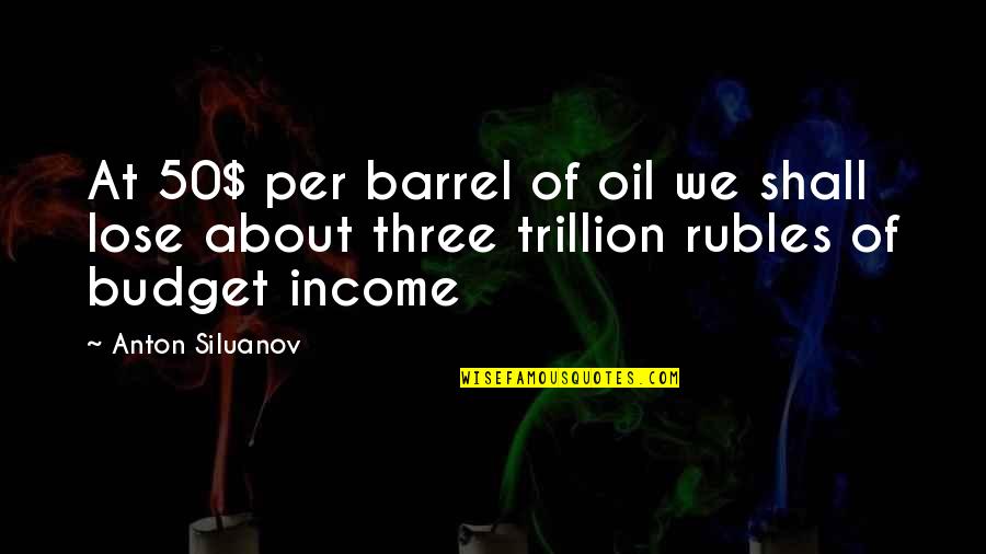 Per Quotes By Anton Siluanov: At 50$ per barrel of oil we shall