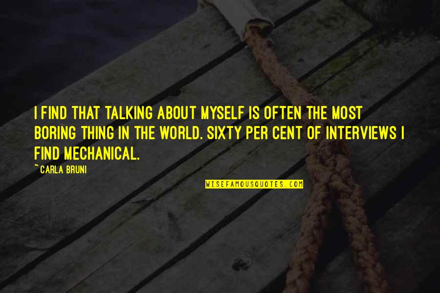 Per Quotes By Carla Bruni: I find that talking about myself is often Per Quotes By Carla Bruni: I find that talking about myself is often