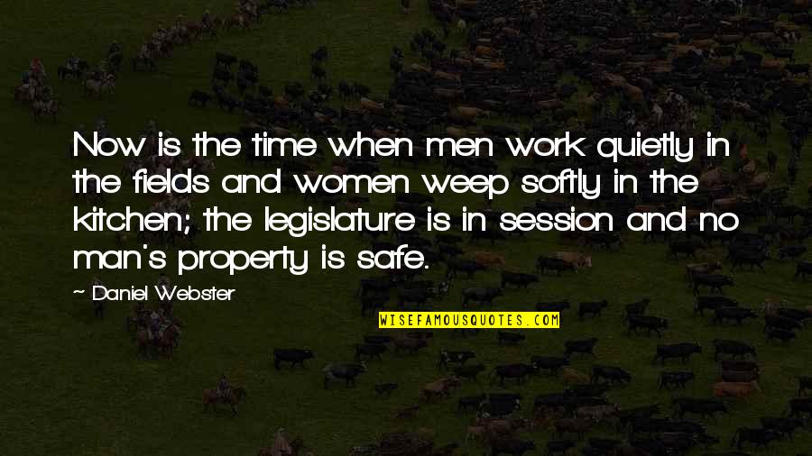 Per Session Quotes By Daniel Webster: Now is the time when men work quietly